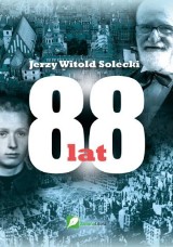 Wygraj książkę "88 lat" i poznaj niesmowitą historię życia Jerzego Witolda Soleckiego