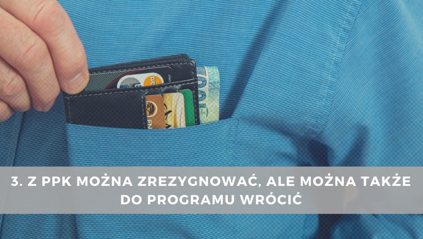 3. Z PPK można zrezygnować, ale można także do programu...