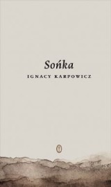 Sońka nominowana do Nike. O czym jest książka Ignacego Karpowicza?