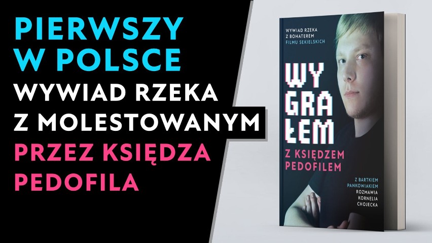 Dziś premiera książki "Wygrałem z księdzem pedofilem", czyli rozmowa rzeka z pokrzywdzonym przez księdza Arkadiusz H. - Bartłomiejem Pankowiakiem