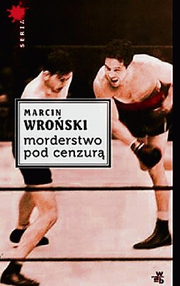 Marcin Wroński, "Morderstwo pod cenzurą", wyd. W.A.B.,...
