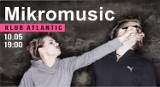 Koncerty w klubie Atlantic w Gdyni. 10 maja wystąpi Mikromusic, 13 maja Ania Dąbrowska