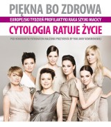 Kobieto, zrób cytologię! Kampania &quot;Piękna, bo zdrowa&quot; na rzecz profilaktyki raka szyjki macicy
