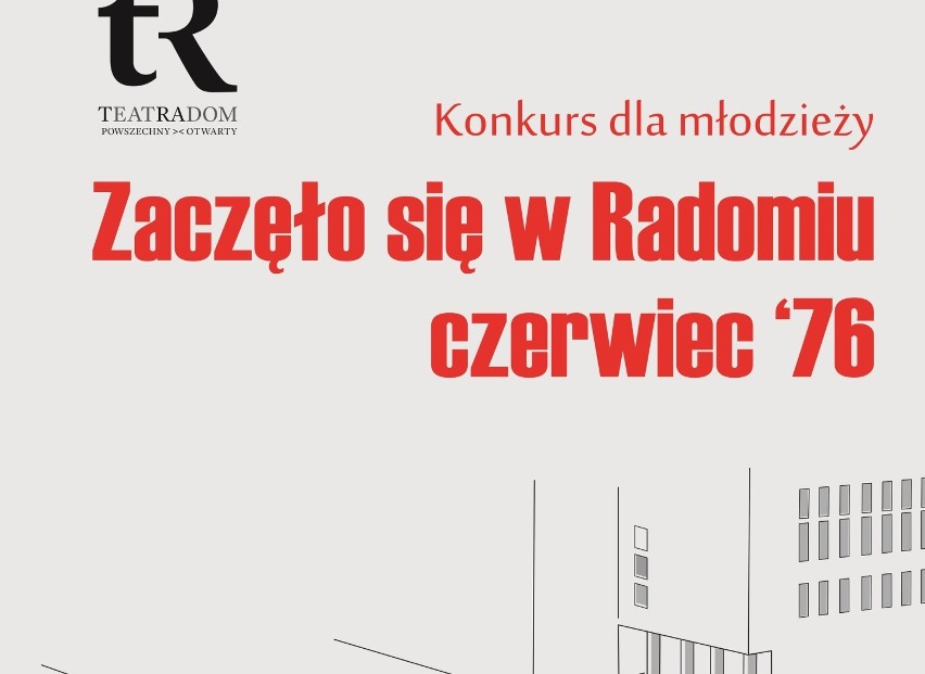 Teatr Powszechny w Radomiu organizuje konkurs "Zaczęło się w Radomiu. Czerwiec 76". Jest skierowany do młodzieży