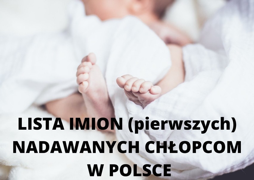 Top 10  pierwszych i drugich imion, najczęściej nadawanych chłopcom w Polsce, w I półroczu 2020 roku 