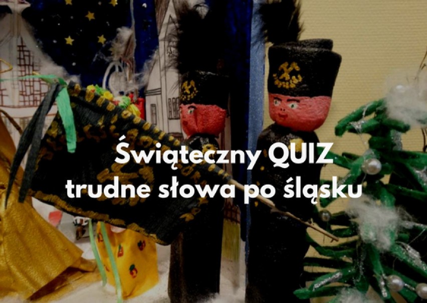 [QUIZ] Śląskie tradycje bożonarodzeniowe: trudne słowa po śląsku - ZNASZ JE?
