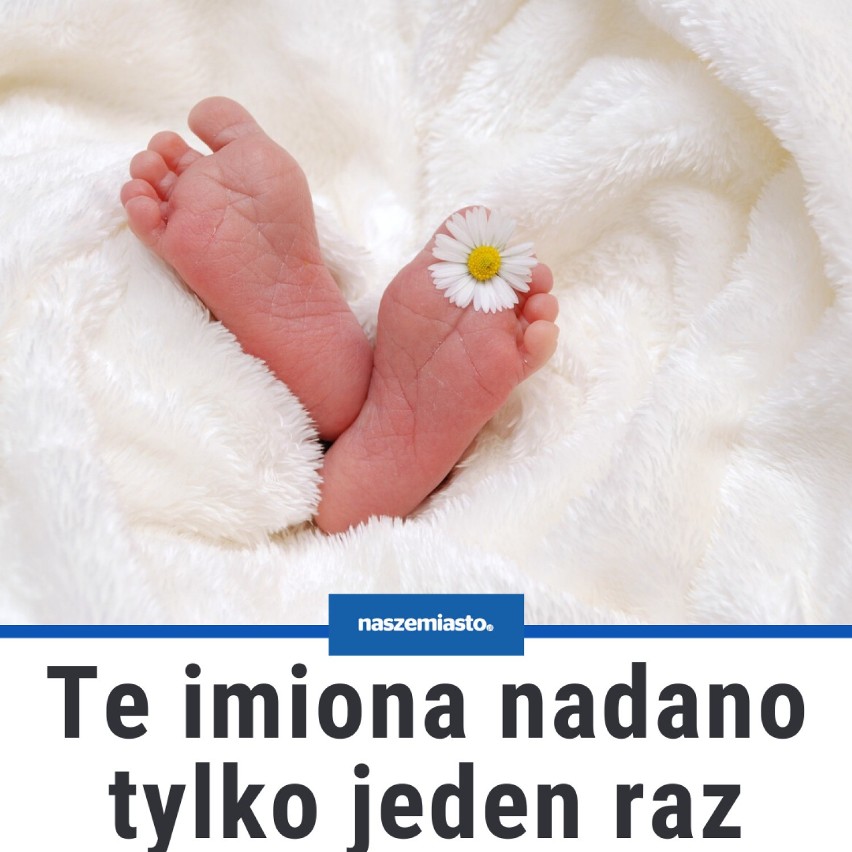 Imiona, któr nadano w 2019 roku tylko raz