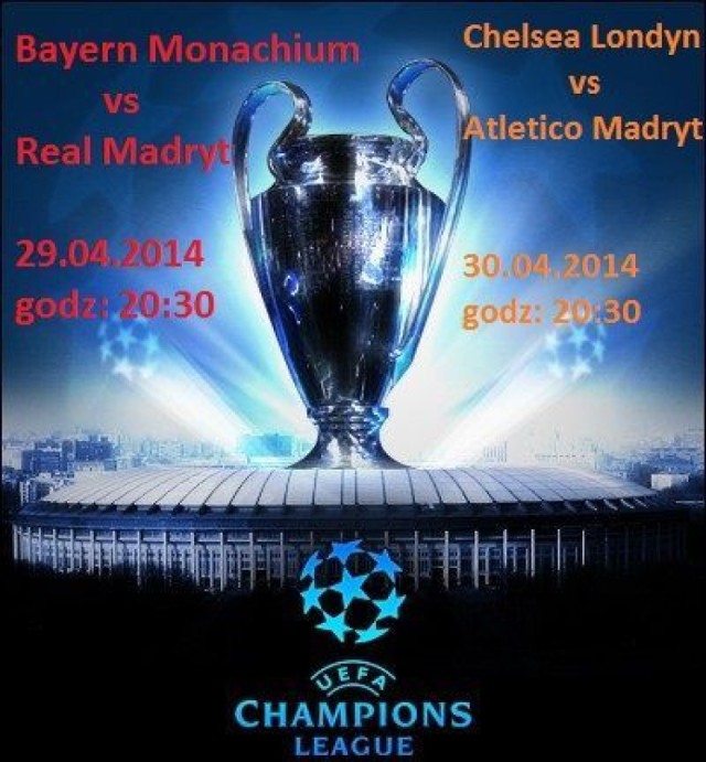 Bayern Monachium - Real Madryt
Chelsea Londyn - Atletico Madryt