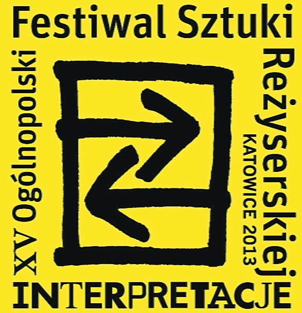 XV Festiwal Sztuki Reżyserskiej Interpretacje 2013 w Katowicach