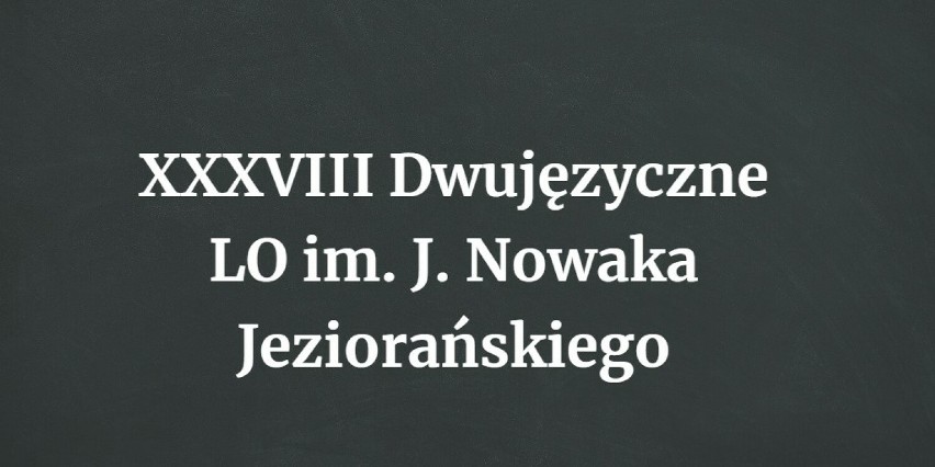 XXXVIII Dwujęzyczne Liceum Ogólnokształcące im. J. Nowaka...