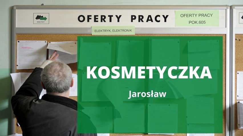 Oferty pracy z Jarosławia i powiatu jarosławskiego. Kogo szukają pracodawcy? [ZAWODY]