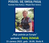 Spotkanie z Anną Jóżwiak „Moje podróże po Europie”, pasjonatką fotografii w Konińskim Domu Kultury 