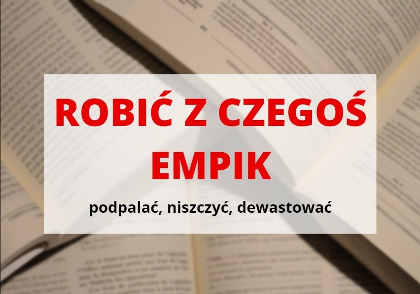 „Robić z czegoś Empik”, czyli podpalać i niszczyć...