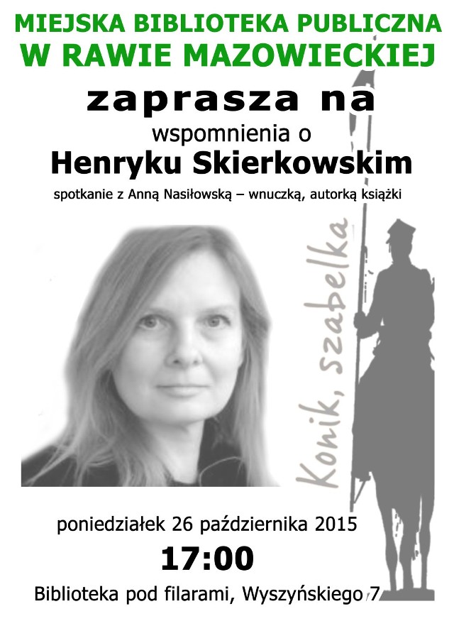 Wspomnienia o Henryku Skierkowskim  to temat spotkania z Anną Nasiłowską, wnuczką Henryka Skierkowskiego, uczestnika wojny polsko-sowieckiej 1920 r. Spotkanie organizuje Miejska Biblioteka Publiczna w Rawie Mazowieckiej.