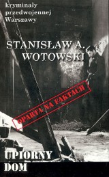 "Upiorny dom" - przedwojenny kryminał warszawski Wotowskiego
