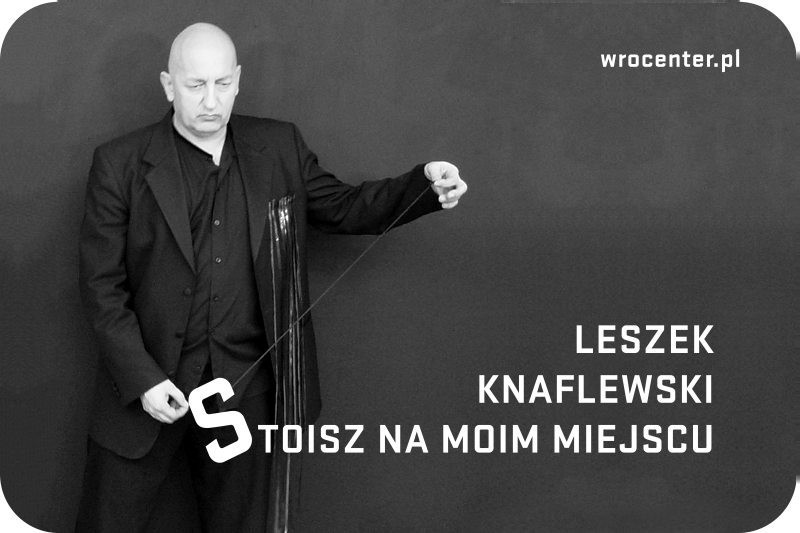 Prace Leszka Knaflewskiego w Centrum Sztuki WRO

Tworzy...