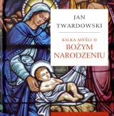 "Kilka myśli o Bożym Narodzeniu" ks. Jana Twardowskiego - wygraj książkę!