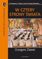 W cztery strony świata [KONKURS]. Wygraj książkę Grzegorza Zaleskiego