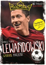 Lewandowski. Wygrane marzenia - porywająca opowieść nie tylko dla najmłodszych [nasz patronat]