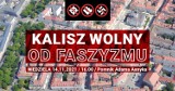 Kalisz wolny od faszyzmu. Kaliszanie reagują na haniebny marsz narodowców