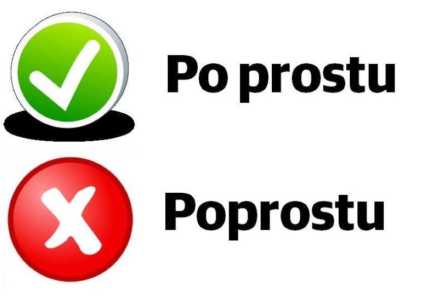 TAK: Po prostu
NIE: Poprostu