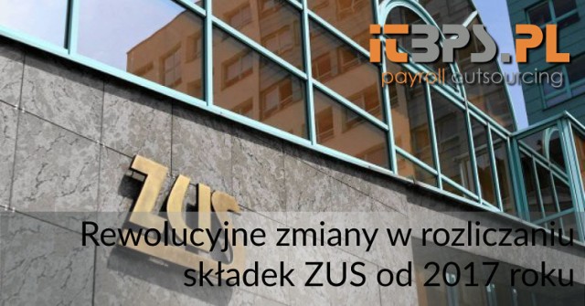 Rewolucyjne zmiany w rozliczaniu składek ZUS od 2017 roku