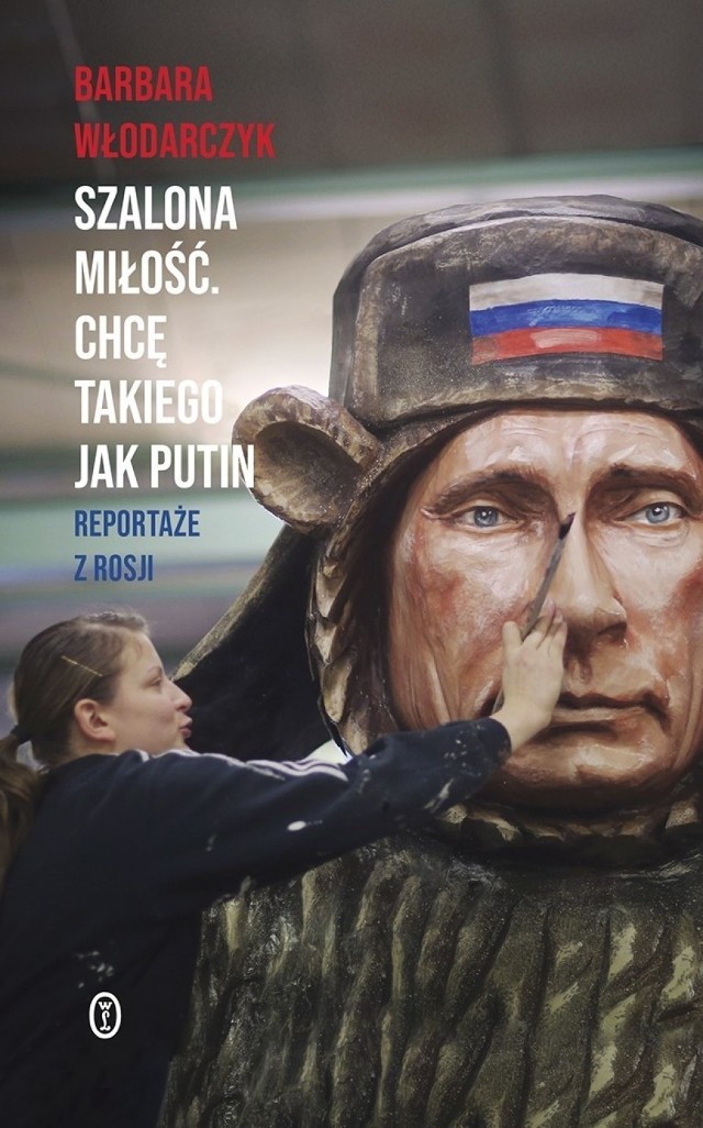 Barbara Włodarczyk
„Szalona miłość. Chcę takiego jak Putin”
Wydawnictwo Literackie

Co Rosjanie myślą o swoim prezydencie? Kiedy narodził się nowy rosyjski nacjonalizm? Jak Rosja wstaje z kolan? Wreszcie: kim naprawdę jest Władimir Putin?
Barbara Włodarczyk, doświadczona reporterka, wieloletnia korespondentka polskiej telewizji w Moskwie, nie boi się wyruszyć ani na daleką syberyjską prowincję, ani na salony oligarchów. Wie, z kim rozmawiać, kogo słuchać i jak zajrzeć za kulisy wydarzeń, aby oddać to, co myślą, czują i jak żyją Rosjanie oraz ich niepodzielny władca Władimir Putin.
Na swoich rozmówców i przewodników po dzisiejszej Rosji autorka wybiera zwykłych ludzi. Jest wśród nich sprzedawca figurek, kołchozowy kierowca czy szefowa fundacji. Pod pewnymi względami są przeciętni, a równocześnie charakterystyczni – reprezentują postawy i cechy mocno obecne w rosyjskim społeczeństwie. Barbara Włodarczyk dzieli się też osobistymi doświadczeniami, w tym relacją z bezpośredniego spotkania z Putinem.
Z jej fascynujących, lekkich i uwodzicielskich w formie reportaży wyłania się złożony obraz rosyjskiego społeczeństwa i rosyjskiej duszy.