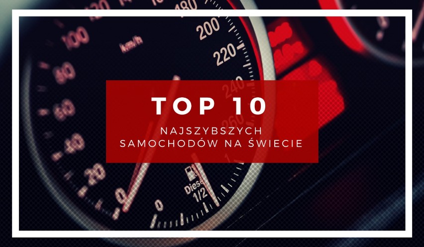 Najszybsze samochody na świecie: zobacz TOP10 aut, których...