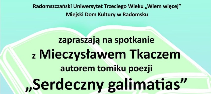 MDK w Radomsku i UTW „Wiem więcej” zapraszają na spotkanie z Mieczysławem Tkaczem