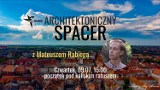 Architektoniczny spacer po Kaliszu z Mateuszem Rabiegą już dziś o 15.00