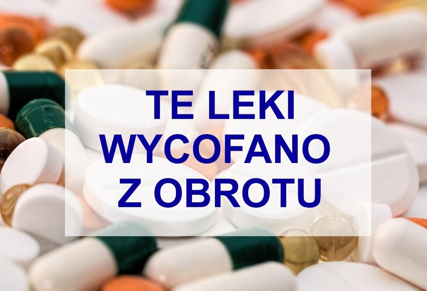 Aktualizujemy listę leków wycofanych z obrotu decyzją...