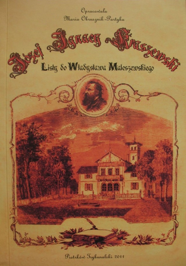 Józef Ignacy Kraszewski, Listy do Władysława Maleszewskiego, opracowała Maria Obrusznik-Partyka, Naukowe Wydawnictwo Piotrokowskie, Piotrków Trybunalski 2011