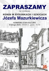 Piórkiem Józefa Mazurkiewicza .Konin w rysunkach i szkicach  