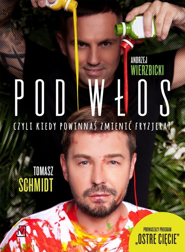 „Pod włos, czyli kiedy powinnaś zmienić fryzjera?” - recenzja książki Tomasza Schmidta