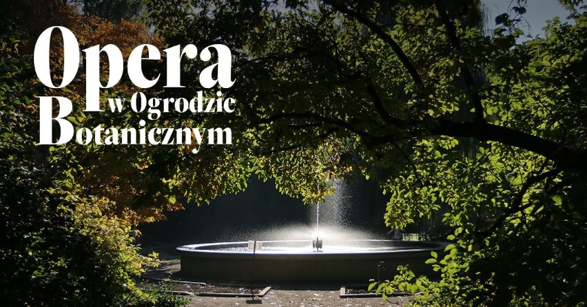 Cykl "Opera Krakowska w Ogrodzie Botanicznym" rozpocznie się...