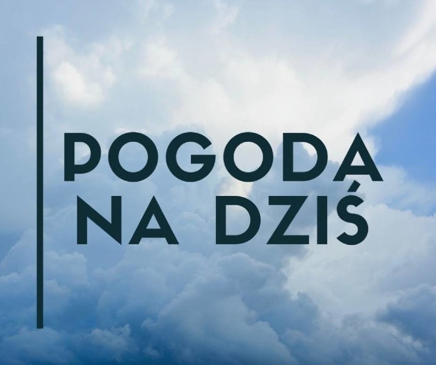 Słupki rtęci pokażą 5°C w cieniu. Natomiast na dzisiejszą...