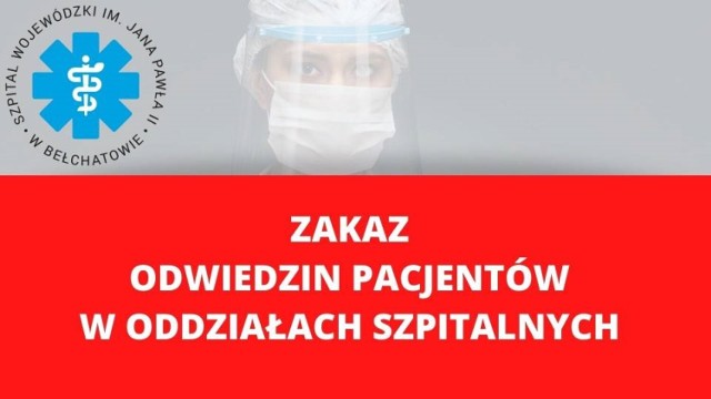 Dyrekcja Szpitala Wojewódzkiego im. Jana Pawła II w Bełchatowie wprowadza zakaz odwiedzin w oddziałach szpitalnych.