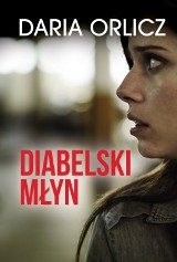 „Diabelski młyn” Darii Orlicz już w księgarniach!