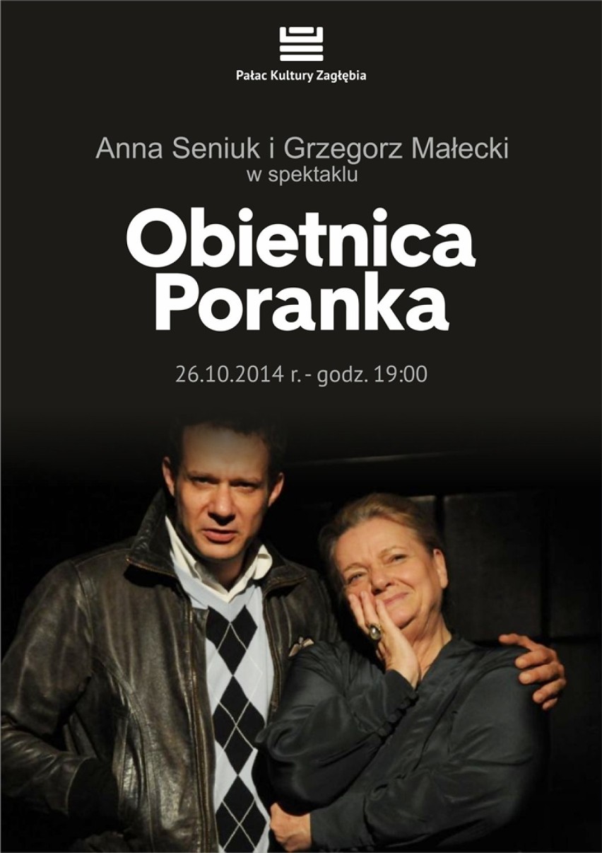 PKZ Dąbrowa Górnicza: Anna Seniuk i Grzegorz Małecki w "Obietnicy poranka"