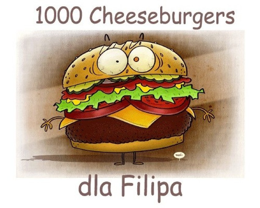 1000 cheesburgerów dla Filipa. W niedzielę od godz. 9. do...