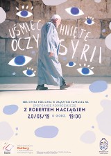 Przyjdź na spotkanie z podróżnikiem i reportażystą, Robertem Robb Maciągiem "Uśmiechnięte oczy Syrii" - 20 sierpnia         