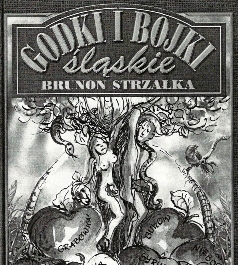 "Godki i bojki śląskie" Brunona Strzałki (1912-77), wydane w...