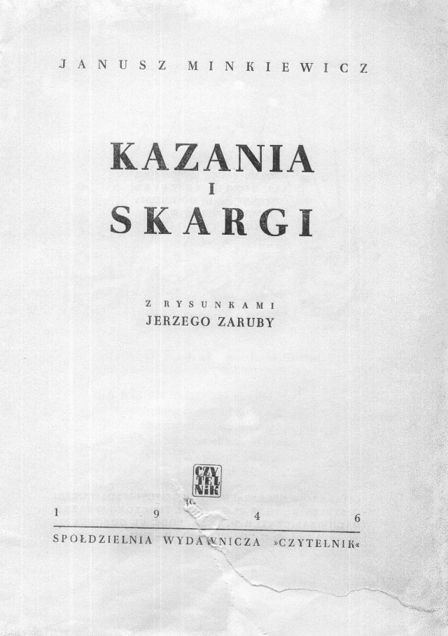 Kazania i Skargi autor Janusz Minkiewicz, rysunki Jerzy Zaruba.
Ksiąka wydana przez Sp&oacute;łdzielnię Wydawniczą &quot;Czytelnik&quot; w 1946 roku.