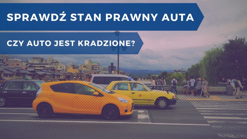 By sprawdzić, czy auto nie jest kradzione, możesz podjechać...