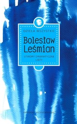 Utwory dramatyczne i listy – nieznane oblicza Bolesława Leśmiana