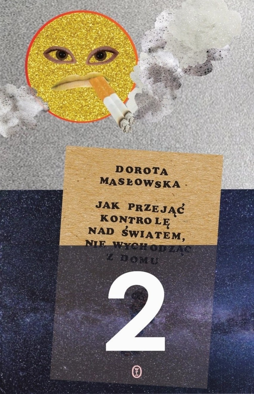 Masłowska znowu przejmuje kontrolę. Recenzja książki "Jak przejąć kontrolę nad światem nie wychodząc z domu" Doroty Masłowskiej