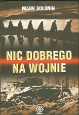 Mark Sołonin "Nic dobrego na wojnie" - prawda i fałsz zwycięzców