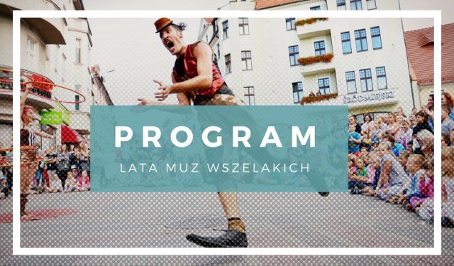 Lato Muz Wszelakich 2019 czas zacząć! Będzie się działo!