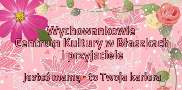 Centrum Kultury w Błaszkach przygotowało wyjątkową niespodziankę dla Mam!