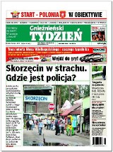 Dziś w &quot;Gnieźnieńskim Tygodniu&quot;: Skorzęcin w strachu. Gdzie jest policja?